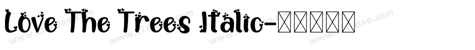 Love The Trees Italic字体转换